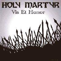 Holy Martyr : Vis et Honor
